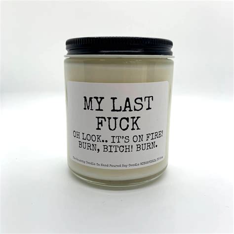 My Last Fuck Oh Look Its On Fire Funny Candle Scented Etsy