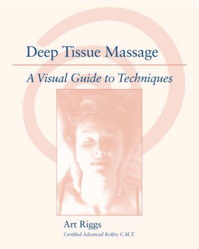 Deep Tissue Massage A Visual Guide To Techniques 9781556433870 Ebay