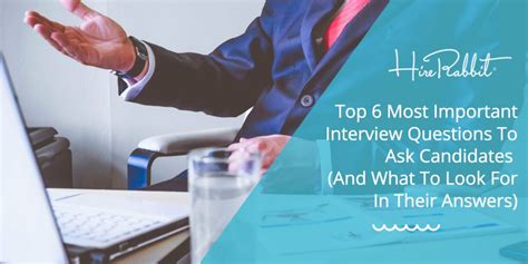 Top 6 Most Important Interview Questions To Ask Candidates And What To