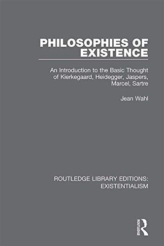 Philosophies Of Existence An Introduction To The Basic Thought Of