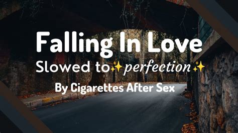 Cigarettes After Sex Falling In Love Slowed To Perfection Reverb Youtube