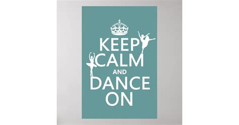Keep Calm And Dance On Ballet All Colors Poster Zazzle