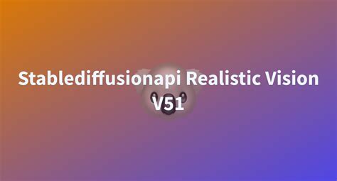 Stablediffusionapi Realistic Vision V A Hugging Face Space By