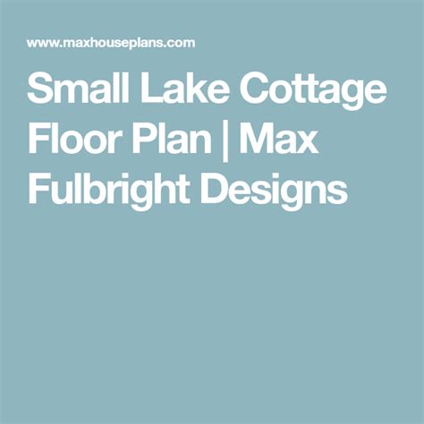 Small Lake Cottage Floor Plan Max Fulbright Designs Cottage Floor