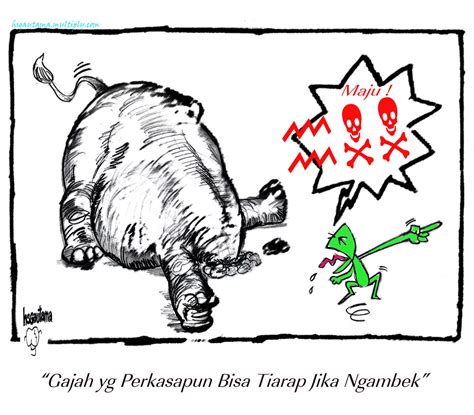 19 aug, 2021 post a comment kolom hsgautama: Gajah Kalo Diinjak Terus Bisa Ngambek