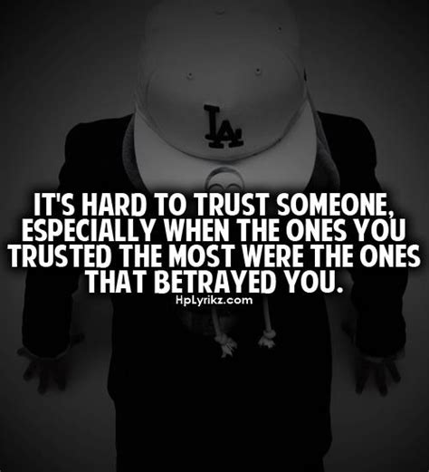 Its Hard To Trust Someone Especially When The Ones You Trusted The