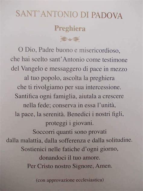 Antonio, che durante la vita hai liberato tanti condannati, ottienimi la grazia di essere sciolto dai legami del peccato per non. Preghiera Di Santantonio Di Padova