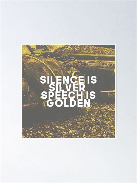 Silence Is Silver Speech Is Golden Proverb Poster For Sale By