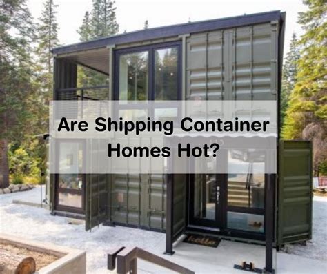 Do Container Homes Get Hot Here Are The 3 Best Ways To Keep Your