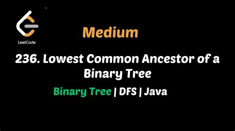 Lowest Common Ancestor Of A Binary Tree Leetcode 236 Binary Tree