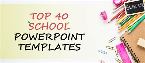 Updated 2023 Top 40 School Powerpoint Templates For Teachers And Students