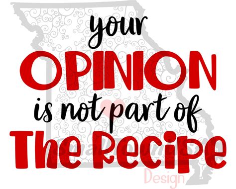 Your Opinion Is Not Part Of The Recipe Digital File Png Etsy
