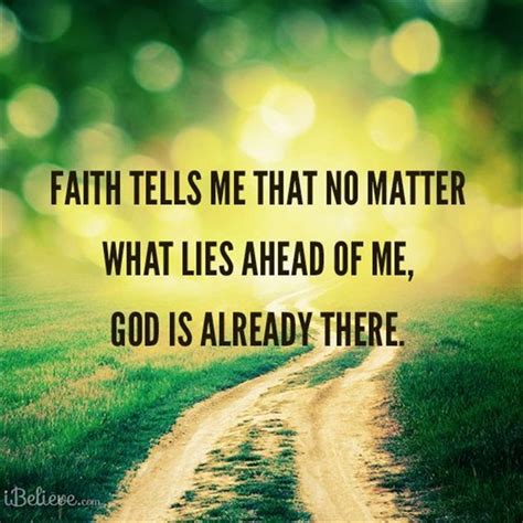 Faith Tells Me God Is There Quotes About God Faith In God Faith