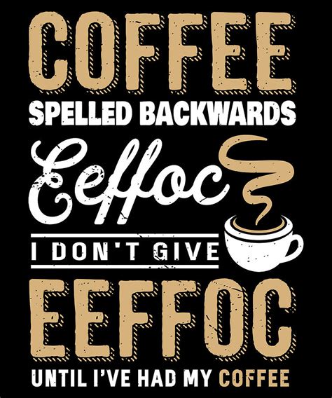 Coffee Spelled Backwards Funny Eeffoc Digital Art By Michael S Pixels