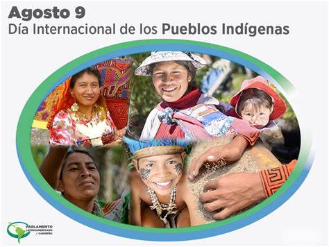Agosto 9 Día Internacional De Los Pueblos Indígenas Parlamento