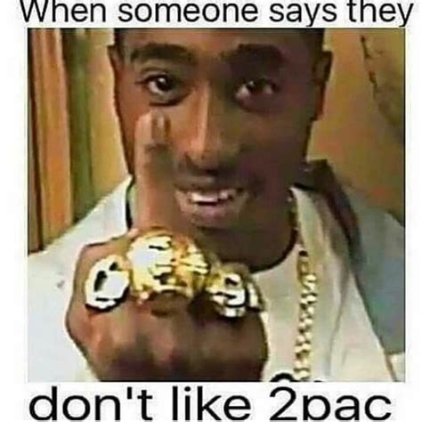 Pac Memes Tupac Tupac Shakur Tupac Makaveli