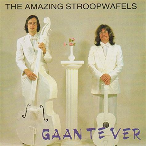 Gaan Te Ver The Amazing Stroopwafels Digital Music