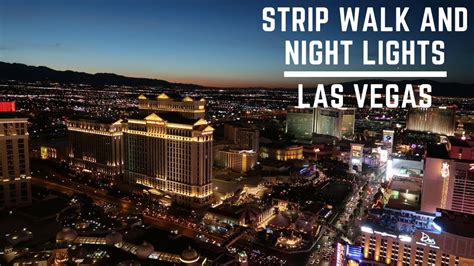 Las Vegas Strip Walk And Night Lights Youtube