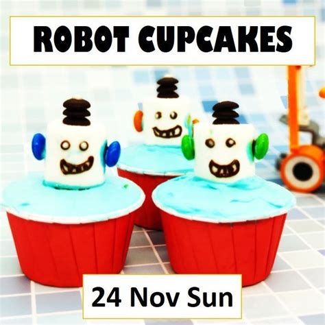 Its Robot Timemake Delicious And Cute Looking Robot Cupcakes From Scratch
