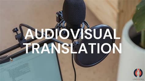 Audiovisual Translation Lingocall Language Services Agency