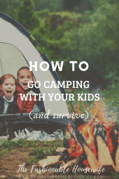 How To Go Camping With Your Kids And Survive The Fashionable Housewife