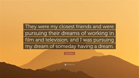 Tig Notaro Quote They Were My Closest Friends And Were Pursuing Their