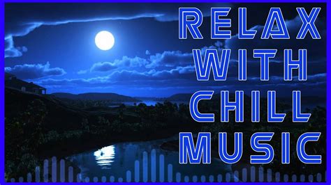 Chillout Relaxing Music Relax Chill Out Music Youtube