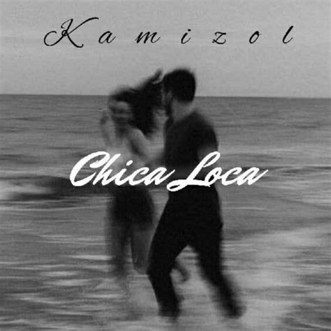 ‎chica loca single by kamizol on apple music