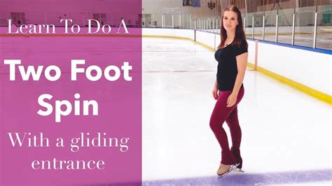 Learn To Do A Two Foot Spin On Ice How To Figure Skate Youtube