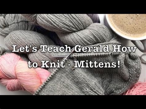 Maybe you would like to learn more about one of these? Let's Teach Gerald How to Knit Mittens - Picking Up ...
