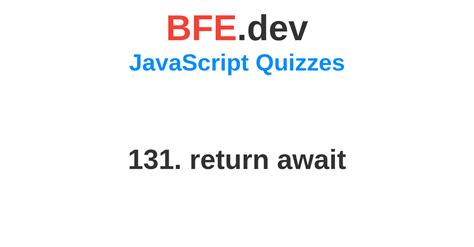 131 Return Await Bfedev Prepare For Front End Job Interviews