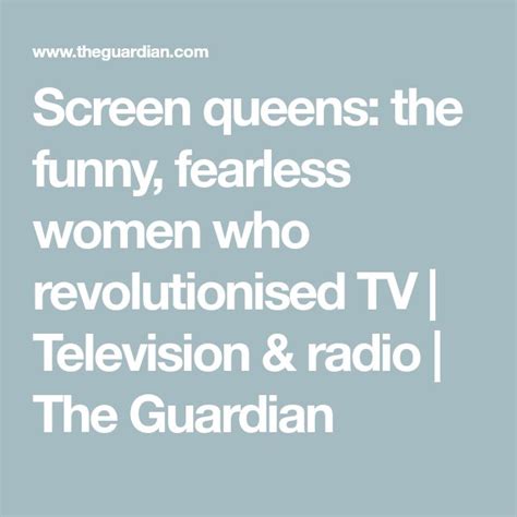 screen queens the funny fearless women who revolutionised tv fearless women fearless