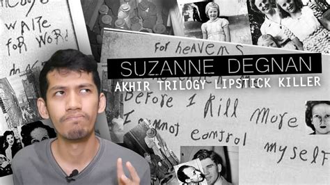 Suzanne Degnan Akhir Trilogy Lipstick Killer Youtube