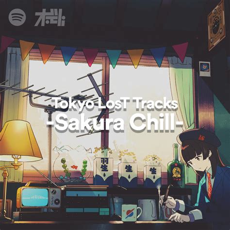 Tokyo Lost Tracks Sakura Chill Spotify Playlist