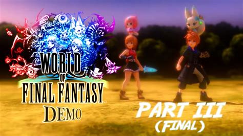 World Of Final Fantasy Demo Finale Youtube