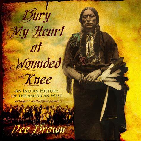 Bury My Heart At Wounded Knee By Dee Brown Weatherwax Report