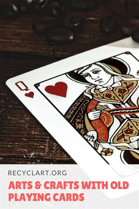 Arts And Crafts With Old Playing Cards Recyclart