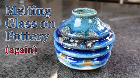 Melting Glass On Pottery Again Youtube