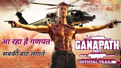 Ganapath Part 1 Official Trailer गणपत फलम शटग अपडट Tiger Shroff