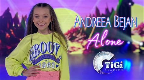 Andreea Bejan TiGi Academy Alone YouTube