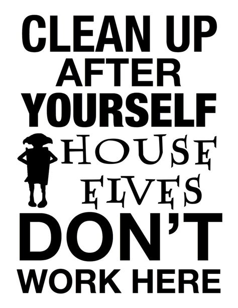 House Elves Quote Dobby Printable Clean Up After Yourself Etsy