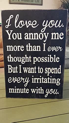 11x16 I Love You You Annoy Me More Than I Ever Thought