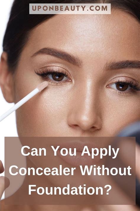 Can You Wear Concealer Without Foundation Up On Beauty How To