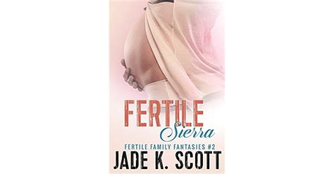 Fertile Sierra A Fertile Taboo Pregnancy Story By Jade K Scott