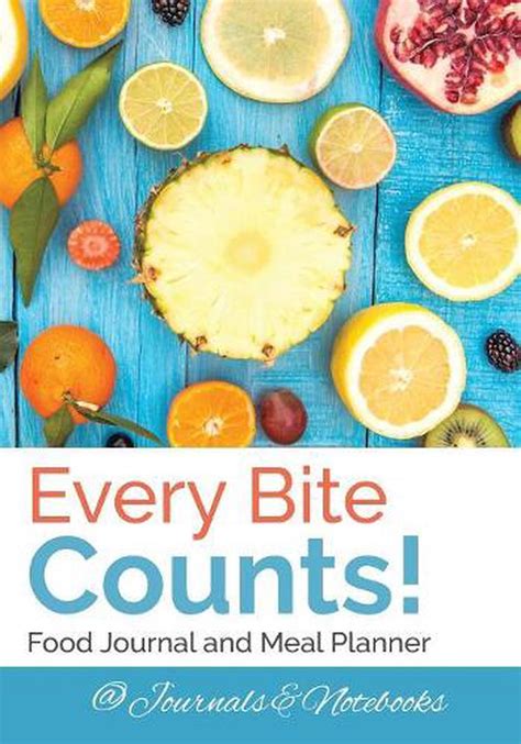 Every Bite Counts Food Journal And Meal Planner By Journals And