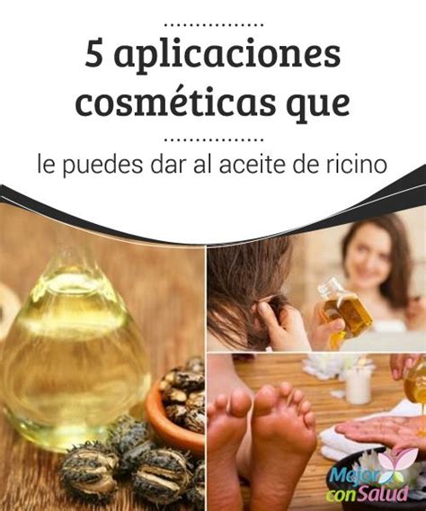 Aplicaciones Cosm Ticas Que Le Puedes Dar Al Aceite De Ricino Tips