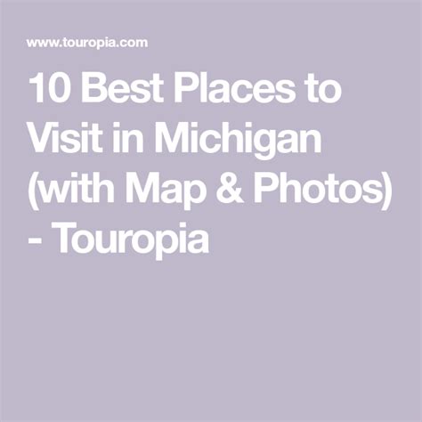 10 Best Places To Visit In Michigan With Map Photos Touropia