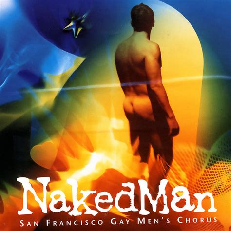 Naked Man Album By San Francisco Gay Men S Chorus Dr Stan Hill