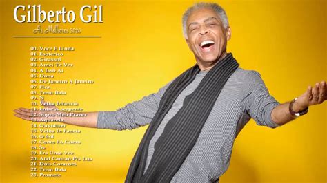 Gilberto Gil As Melhores 2020 As Melhores Músicas De Gilberto Gil And Top 20 Mpb As Melhores