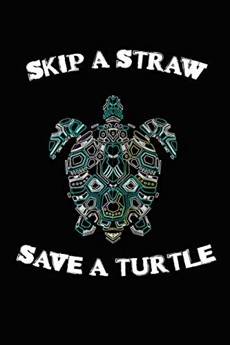 Skip A Straw Save A Turtle Stop Ocean Pollution Journal Sea Turtle